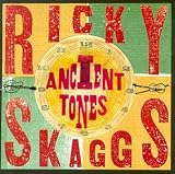 Revue Ricky Skaggs  / Ancient Tones