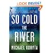 So Cold the River