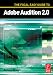 The Focal Easy Guide to Adobe Audition 2.0: For New Users and Professionals: No. 2 (Focal Easy Guide)
