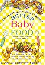 Better Baby Food: Your Essential Guide to Nutrition, Feeding and Cooking for All Babies and Toddlers
