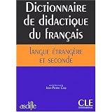 Dictionnaire de didactique du fran�ais langue �trang�re et secondepar Jean-Pierre Cuq