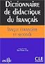 Dictionnaire de didactique du fran�ais langue �trang�re et seconde