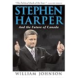 Stephen Harper and the Future of Canadaby William Johnson
