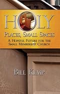 Holy Places, Small Spaces: A Hopeful Future for The Small Membership Church