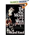 The ABC Movie of the Week Companion: a loving tribute to the classic series by Michael Karol