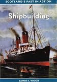Shipbuilding (Scotland's Past in Action)