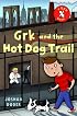 Grk and the Hot Dog Trail (The Grk Books)