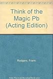 Think of the magic : a musical