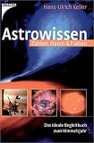 Astrowissen: Zahlen, Daten & Fakten - Hans-Ulrich Keller