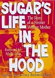 Sugars Life in the Hood: The Story of a Former Welfare Mother