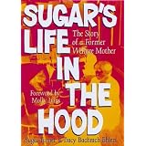 Sugar's Life in the Hood: The Story of a Former Welfare Mother'
