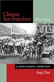 Chinese San Francisco, 1850-1943: A Trans-Pacific Community (Asian America)