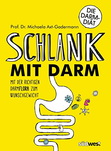 Schlank mit Darm: Mit der richtigen Darmflora zum Wunschgewicht (German Edition)