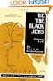 We, the Black Jews: Witness to the 'White Jewish Race' Myth, Volumes I & II (in One)