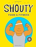 Life of Shouty: Food & Fitness