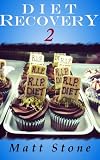 Diet Recovery 2: Restoring Mind and Metabolism from Dieting, Weight Loss, Exercise, and Healthy Food 
