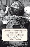Gender and ventriloquism in Victorian and neo-Victorian fiction : passionate puppets