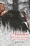Novice Wild Turkey Hunting In South Carolina