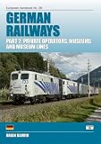 German railways. Part 2, Private operators, museums and museum lines : the complete guide to all locomotives and multiple units of private railway companies and operators in Germany