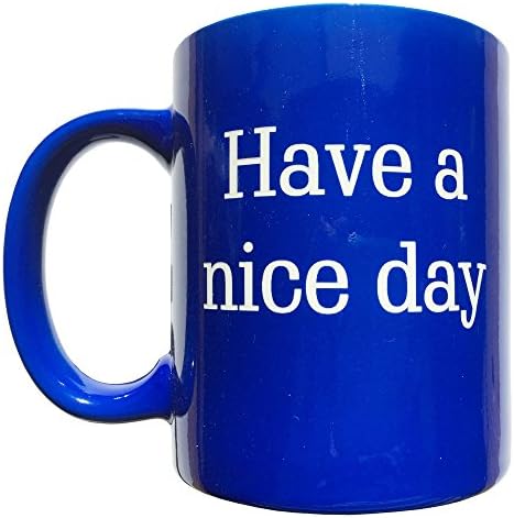 Ceramic Coffee Mug blue - Have a nice day with middle finger on bottom
