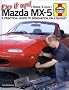 Do It Up: Mazda MX-5: A Practical Guide to Renovation on a Budget