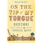 On the Tip of My Tongue: Questions, Facts, Curiosities and Games of a Quizzical Nature