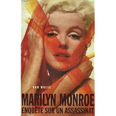 Marilyn Monroe, enqu�te sur un assassinat.