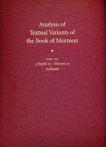 Analysis of Textual Variants of the Book of Mormon: Part 6 - 3 Nephi 19 - Moroni 10 (Critical Text of the Book of Mormon)