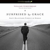 Surprised by Grace: God's Relentless Pursuit of Rebels | [Tullian Tchividjian]