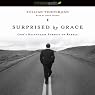 Surprised by Grace: God's Relentless Pursuit of Rebels