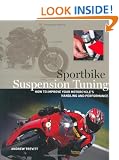 Suspension Tuning: How to Set Up Your Bike for Handling, Stability, and Control on the Street and Track