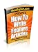 How To Write Feature Articles - Your Step-By-Step Guide To Writing Feature Articles