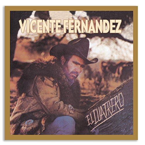 Vicente Fernández - El Cuatrero - Zortam Music