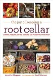 The Joy of Keeping a Root Cellar: Canning, Freezing, Drying, Smoking and Preserving the Harvest
