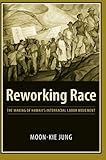 Reworking Race: The Making of Hawaii's Interracial Labor Movement
