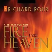 Fire from Heaven: A Retreat for Men | [Richard Rohr]