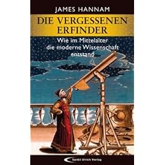 Die vergessenen Erfinder: Wie im Mittelalter die moderne Wissenschaft entstand