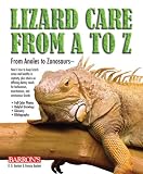 Lizard Care from A to Z: From Anoles to Zonosaurs