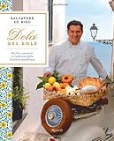 Dolci del sole. Ricette, passione e tradizione della Costiera Amalfitana (Cucina)