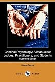 Criminal Psychology: A Manual for Judges, Practitioners, and Students (Illustrated Edition) (Dodo Press)