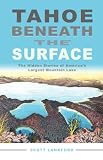 Search : Tahoe Beneath the Surface: The Hidden Stories of America's Largest Mountain Lake