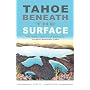Tahoe Beneath the Surface: The Hidden Stories of A&hellip by Scott Lankford