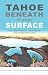 Tahoe Beneath the Surface: The Hidden Stories of America's Largest Mountain Lake