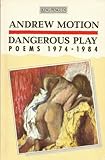 Dangerous play : poems 1974-1984
