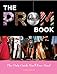 The Prom Book: The Only Guide You'll Ever Need