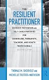 The Resilient Practitioner: Burnout Prevention and Self-Care Strategies for Counselors, Therapists, Teachers, and Health Professionals, Second Edition ... Historical, and Cultural Perspectives)