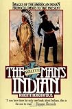 The White Man`s Indian: Images of the American Indian from Columbus to the Present