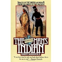The White Man's Indian: Images of the American Indian from Columbus to the Present