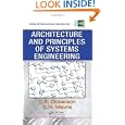 Architecture and Principles of Systems Engineering (Complex and Enterprise Systems Engineering) by Charles Dickerson and Dimitri N. Mavris
