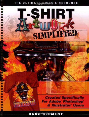 T-Shirt Artwork Simplified, for Adobe Photoshop & Illustrator Users 0982093500 pdf